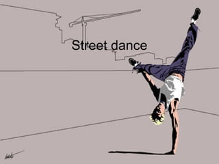 Street dance
 