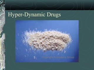 Hyper-Dynamic Drugs
 