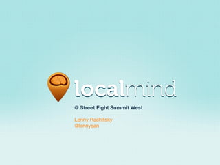 @ Street Fight Summit West

Lenny Rachitsky
@lennysan
 