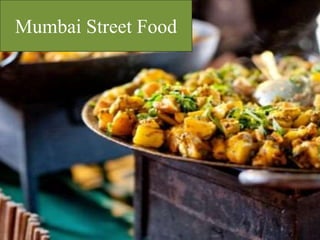 Mumbai Street Food
 
