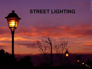 STREET LIGHTING 
STREET LIGHTING 
 