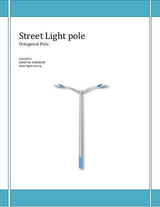 Street Light pole
Octagonal Pole
4/10/2013
MACKFALL ENGINEERS
www.highmast.org
 