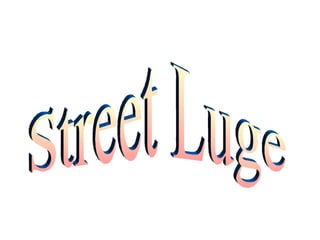 Street Luge 