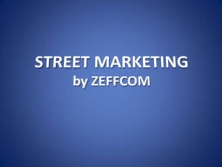 STREET MARKETINGby ZEFFCOM 