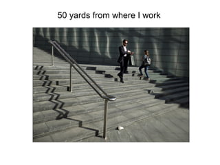 50 yards from where I work
 