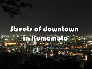 Streets of downtown  in Kumamoto 