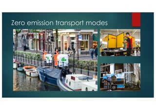 Zero emission transport modes
 