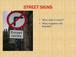STREET SIGNS What does it mean? What happens with bicycles? 