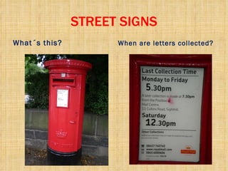 STREET SIGNS What´s this? When are letters collected? 