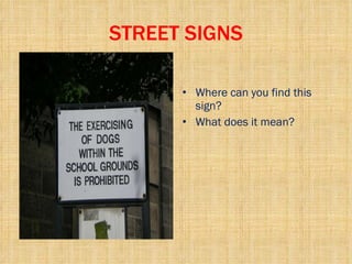 STREET SIGNS Where can you find this sign? What does it mean? 