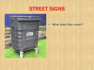 STREET SIGNS What does litter mean? 