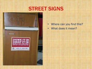STREET SIGNS Where can you find this? What does it mean? 
