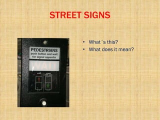 STREET SIGNS What´s this? What does it mean? 