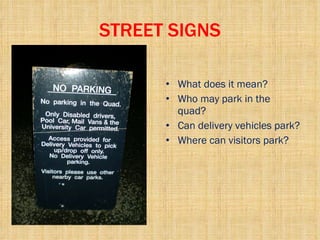 STREET SIGNS What does it mean? Who may park in the quad? Can delivery vehicles park? Where can visitors park? 