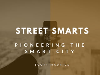 Street Smarts—Pioneering the Smart City