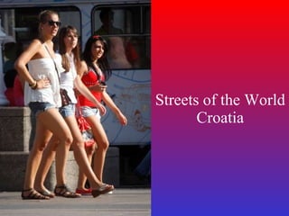 Streets of the World Croatia 