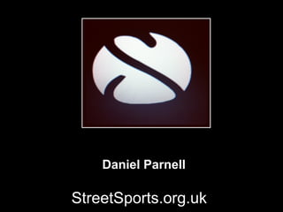 Daniel Parnell

StreetSports.org.uk
 