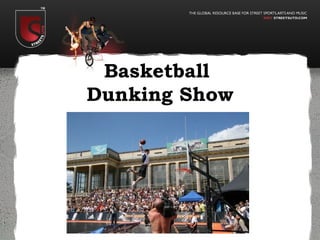 Basketball
Dunking Show
 