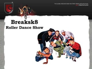 Breaksk8 Roller Dance Show 