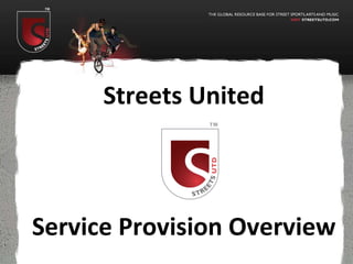 Streets United Service Provision Overview 