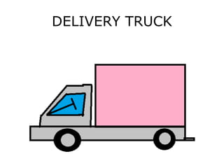 DELIVERY TRUCK
 