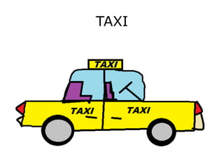 TAXI
 