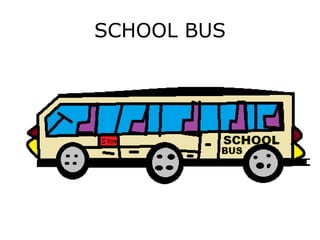 SCHOOL BUS
 