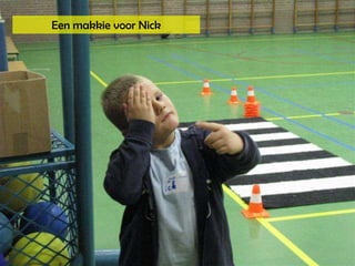 Een makkie voor Nick  