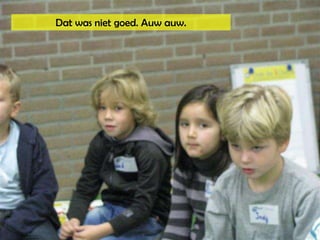 Dat was niet goed. Auwauw. 