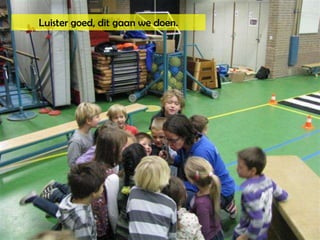 Luister goed, dit gaan we doen.