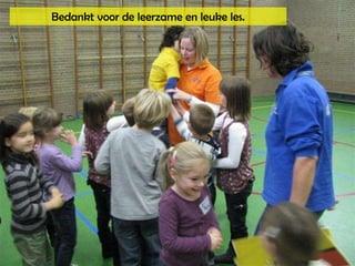 Bedankt voor de leerzame en leuke les.   