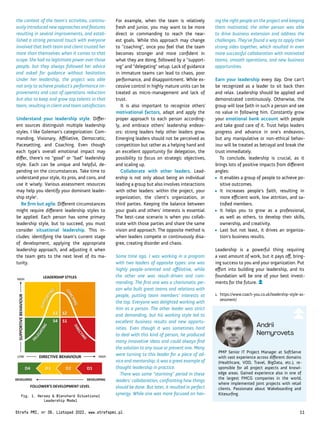 PMP Senior IT Project Manager at SoftServe
with vast experience across different domains
(Healthcare, VOD, Travel, BigData, etc.), re-
sponsible for all project aspects and knowl-
edge areas. Gained experience also in one of
the largest FMCG companies in the world,
where implemented joint projects with retail
clients. Passionate about Wakeboarding and
Kitesurfing.
Andrii
Nemyrovets
ing the right people on the project and keeping
them motivated, the other person was able
to drive business extension and address the
challenges. They’ve found a way to apply their
strong sides together, which resulted in even
more successful collaboration with motivated
teams, smooth operations, and new business
opportunities.
Earn your leadership every day. One can’t
be recognized as a leader to sit back then
and relax. Leadership should be applied and
demonstrated continuously. Otherwise, the
group will lose faith in such a person and see
no value in following him. Constantly grow
your emotional bank account with people
and take good care of it. Trust helps leaders
progress and advance in one’s endeavors,
but any manipulative or non-ethical behav-
iour will be treated as betrayal and break the
trust immediately.
To conclude, leadership is crucial, as it
brings lots of positive impacts from different
angles:
• It enables a group of people to achieve po-
sitive outcomes.
• It increases people’s faith, resulting in
more efficient work, low attrition, and sa-
tisfied members.
• It helps you to grow as a professional,
as well as others, to develop their skills,
ownership, and creativity.
• Last but not least, it drives an organiza-
tion’s business results.
Leadership is a powerful thing requiring
a vast amount of work, but it pays off, bring-
ing success to you and your organization. Put
effort into building your leadership, and its
foundation will be one of your best invest-
ments for the future.
1. https://www.coach-you.co.uk/leadership-style-as-
sessment/
For example, when the team is relatively
fresh and junior, you may want to be more
direct or commanding to reach the near-
est goals. While this approach may change
to “coaching”, once you feel that the team
becomes stronger and more confident in
what they are doing, followed by a “support-
ing” and “delegating” setup. Lack of guidance
in immature teams can lead to chaos, poor
performance, and disappointment. While ex-
cessive control in highly mature units can be
treated as micro-management and lack of
trust.
It is also important to recognize others’
motivational factors, adapt and apply the
proper approach to each person according-
ly, and embrace others’ leadership endeav-
ors: strong leaders help other leaders grow.
Emerging leaders should not be perceived as
competition but rather as a helping hand and
an excellent opportunity for delegation, the
possibility to focus on strategic objectives,
and scaling up.
Collaborate with other leaders. Lead-
ership is not only about being an individual
leading a group but also involves interactions
with other leaders: within the project, your
organization, the client’s organization, or
third parties. Keeping the balance between
your goals and others’ interests is essential.
The best-case scenario is when you collab-
orate with those parties and share the same
vision and approach. The opposite method is
when leaders compete or continuously disa-
gree, creating disorder and chaos.
Some time ago, I was working in a program
with two leaders of opposite types: one was
highly people-oriented and affiliative, while
the other one was result-driven and com-
manding. The first one was a charismatic per-
son who built great teams and relations with
people, putting team members’ interests at
the top. Everyone was delighted working with
him as a person. The other leader was strict
and demanding, but his working style led to
excellent business results and new opportu-
nities. Even though it was sometimes hard
to deal with this kind of person, he produced
many innovative ideas and could always find
the solution to any issue or prevent one. Many
were turning to this leader for a piece of ad-
vice and mentorship; it was a great example of
thought leadership in practice.
There was some “storming” period in these
leaders’ collaboration, confronting how things
should be done. But later, it resulted in perfect
synergy. While one was more focused on hav-
the context of the team’s activities, continu-
ously introduced new approaches and features
resulting in several improvements, and estab-
lished a strong personal touch with everyone
involved that both team and client trusted her
more than themselves when it comes to that
scope. She had no legitimate power over those
people, but they always followed her advice
and asked for guidance without hesitation.
Under her leadership, the project was able
not only to achieve product’s performance im-
provements and cost of operations reduction
but also to keep and grow top talents in that
team, resulting in client and team satisfaction.
Understand your leadership style. Differ-
ent sources distinguish multiple leadership
styles. I like Goleman’s categorization: Com-
manding, Visionary, Affiliative, Democratic,
Pacesetting, and Coaching. Even though
each type’s overall emotional impact may
differ, there’s no “good” or “bad” leadership
style. Each can be unique and helpful, de-
pending on the circumstances. Take time to
understand your style, its pros, and cons, and
use it wisely. Various assessment resources
may help you identify your dominant leader-
ship style1
.
Be firm but agile. Different circumstances
might require different leadership styles to
be applied. Each person has some primary
leadership style, but to succeed, you must
consider situational leadership. This in-
cludes: identifying the team’s current stage
of development, applying the appropriate
leadership approach, and adjusting it when
the team gets to the next level of its ma-
turity.
Fig. 1. Hersey & Blanchard Situational
Leadership Model
Strefa PMI, nr 39, Listopad 2022, www.strefapmi.pl 11
 