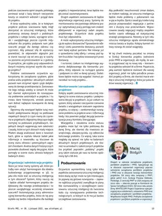 Ekspert w zakresie zarządzania projektami,
portfelem projektów i PMO. Specjalizuje się
w obszarze usprawnień organizacji poprzez
wdrożenie zarządzania portfelem projektów
i PMO oraz w obszarze rozwoju kierowników
projektów. Od 2003 roku związany z PMI®,
gdzie pełnił m.in. funkcję Prezesa Oddziału
Polskiego. Z centralą PMI® w USA związany od
2010 roku – obecnie pracuje w Komitecie do
Spraw Certyfikacji (CGC). Od 2010 roku prezes
firmy WHITECOM Project Experience specjali-
zującej się w szkoleniach, ustawianiu PMO oraz
zarządzaniu projektami i portfelem projektów.
Współautor książki PMO. Praktyka zarządzania
projektami i portfelem projektów w organizacji.
Maciej
Bodych
Aby podkreślić nieuchronność zmian dodam,
że miałem nadzieję, że sztuczna inteligencja
będzie miała problemy z pokonaniem nas
w grę w brydża. Oprócz zasad gry trzeba tutaj
jeszcze przeprowadzić negocjacje z partne-
rem z drużyny oraz przeciwnikami. Wypra-
cowane zasady negocjacji między zespołem
bardzo często odbiegają od statystycznej
strategii postępowania. Niestety w tym roku
sztuczna inteligencja ograła ośmiokrotnego
mistrza świata w brydża. Kolejny kamień mi-
lowy rozwoju AI został osiągnięty.
W tej chwili możemy poczekać na zmiany
w funkcji kierownika projektu (wdrożone
przez PMO w organizacji), ale myślę, że war-
to przygotować się na nową rolę – kierowni-
ka projektów wdrożeń AI w firmie. Popatrzcie,
jaką wartość będziecie stanowić dla waszej
organizacji, jeżeli nie tylko potraficie prowa-
dzić projekty w firmie, ale również macie wie-
dzę o sztucznej inteligencji, która już puka do
drzwi waszej organizacji…
projektu (i niepowtarzalna), teraz będzie mo-
gła zostać zautomatyzowana.
Drugim aspektem zastosowania AI będzie
optymalizacja organizacji pracy. Systemy do
monitorowania rzeczywistego obłożenia pra-
cą i optymalizacji pracy pomogą nam znaleźć
efektywność w organizacji zadań zespołu
projektowego. Oczywiście skala projektu
musi być odpowiednia.
A może wykorzystamy sztuczną inteligen-
cję do wyboru dostawców? Sprawdzenie refe-
rencji i wielu parametrów dostawcy, pozwoli
nam lepiej wybrać partnera. Nie mówiąc już
o sprawdzeniu całej oferty i umowy pod ką-
tem kruczków i haczyków stosowanych przez
dostawcę.
I na koniec czekam na inteligentnego asy-
stenta dedykowanego dla kierownika pro-
jektu, który odpowie na nurtujące pytania
i podpowie co robić w danej sytuacji. Dodat-
kowo będzie można się wygadać i komuś po-
narzekać na trudy projektu…
Monitorowanie i zarządzanie
projektem
Kolejny aspekt zastosowania sztucznej inte-
ligencji to ocena statusu projektu i podejmo-
wania decyzji w projektach. Ja już czekam na
system, który zaświeci rzeczywiste czerwone
światło z wiarygodnym statusem zagrożenia
projektu, co więcej – zarekomenduje rozwią-
zanie problemu w projekcie wraz z informacją
kiedy i kto powinien podjąć decyzję (automa-
tyzacja pracy Komitetu Sterującego).
Wiarygodna i niezależna ocena statusu
projektu może być nie tylko podstawą dla
danej firmy, ale również dla inwestora ze-
wnętrznego, ubezpieczyciela, czy odbiorców
końcowego produktu. Co więcej, taka ocena
mogłaby się opierać nie tylko na badaniach
aktualnych danych projektowych, ale rów-
nież na wnioskach z zakończonych projektów
(na przykład: poprzedni „podobny” projekt
przy takim statusie jak nasz na koniec opóź-
niony był o 68 dni).
Podsumowanie
Oczywiście wymieniliśmy tutaj tylko kilka
aspektówzastosowaniasztucznejinteligencji,
które okażą się być może na tyle interesujące,
że pojawią się gotowe rozwiązania – zapew-
ne najbliższa przyszłość zweryfikuje te plany.
Nie rozmawialiśmy o szczegółowym zasto-
sowaniu sztucznej inteligencji do tworzenia
kodu czy rozwiązywania problemów tech-
nologicznych, w których to AI ma już bardzo
szczegółowe zastosowania.
podczas szacowania opinii zespołu polskiego,
ponieważ wziął z bazy danych rzeczywiste
koszty 10 ostatnich wdrożeń i przyjął dane
do projektu.
A teraz wyobraźmy sobie, że w kolejnym
projekcie podczas szacowania będę mógł
skorzystać ze sztucznej inteligencji, która
przetworzy zestawy danych z podobnych
projektów z całego świata, wyciągnie wnio-
ski i uwzględniając jeszcze czynniki indy-
widualne dla projektu podpowie nam jakie
szacunki przyjąć dla danego zakresu czy
czynności. Aby pokazać siłę AI wystarczy
powiedzieć, że odpowiedni algorytm jest
w stanie nauczyć się od zera gry w szachy
na poziomie arcymistrzowskim w 2 godziny.
To pomyślcie, jak szybko przy odpowiednich
danych możemy otrzymać wyniki dla nasze-
go projektu?
Podobne zastosowanie oczywiście wy-
korzystamy do zarządzania ryzykiem, gdzie
analiza wielu projektów i aktualnych założeń
pozwoli nam otrzymać rejestr ryzyk dedyko-
wany do danego przedsięwzięcia. Zastosowa-
nie tego rodzaju wiedzy w ramach AI może
być również wykorzystane do rozwiązywa-
nia problemów zaistniałych w projekcie. I tu
znowu dane historyczne, wnioski pozwolą
nam dobrać najlepsze rozwiązanie do danej
sytuacji.
Ogromną siłą rozwiązań będzie tutaj moż-
liwość podejmowania decyzji na podstawie
niepełnych danych (z czym mamy do czynie-
nia w projektach). Algorytmy dotyczące logiki
rozmytej na podstawie przykładowych, nie-
pełnych danych wygenerują nam zależności
i zasady, które w tych zbiorach miały miejsce.
Miałem okazję analizować dane o noworod-
kach, gdzie w szpitalu lekarze badali jakie
informacje o noworodku są kluczowe do
oceny stanu zdrowia i potencjalnych zagro-
żeń chorobami. Analiza danych historycznych
pozwalała zbudować reguły decyzyjne, które
pomogły w ocenie stanu zdrowia kolejnych
badanych dzieci.
Organizacja i administracja projektu
Skoro już teraz mamy systemy 4D, które po-
trafią nam ułożyć harmonogram dla obiektu
budowlanego przygotowanego w 3D, to
jaka siła może stać za sztuczną inteligencją
w tym obszarze? System, który nauczy się
i będzie układał harmonogram projektu de-
dykowany dla naszego przedsięwzięcia i to
jeszcze uwzględniając wcześniej omawiane
szacunki? Automatyzacja pracy administra-
cyjnej kierownika projektu, która do tej pory
wydała się bardzo indywidualna dla każdego
Fot.
stock.adobe.com
Strefa PMI, nr 39, Listopad 2022, www.strefapmi.pl 13
 