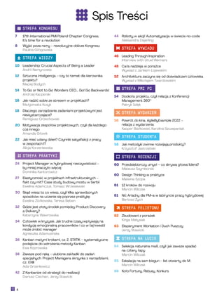 Spis Treści
STREFA KONGRESU
7 17th International PMI Poland Chapter Congress.
It’s time for a revolution
8 Wyjść poza ramy – rewolucyjne oblicze Kongresu
Paulina Głogowska
STREFA WIEDZY
10 Leadership: Crucial Aspects of Being a Leader
Andrii Nemyrovets
12 Sztuczna inteligencja – czy to temat dla kierownika
projektu?
Maciej Bodych
14 To Go or Not to Go Wonders CEO... Go! Go Backwards!
Andrzej Kacperski
16 Jak radzić sobie ze stresem w projektach?
Małgorzata Kusyk
18 Dlaczego zarządzanie zadaniami projektowymi jest
niewystarczające?
Remigiusz Orzechowski
20 Motywacja zespołów projektowych, czyli dla każdego
coś innego
Amanda Głowik
22 Jak mieć udany dzień? Czynniki satysfakcji z pracy
w zespołach IT
Alicja Korzeniewska
STREFA PRAKTYKI
24 Project Manager w hybrydowej rzeczywistości –
by mniej znaczyło więcej
Dominika Kantorowicz
27 Elastyczność w projektach infrastrukturalnych –
fakt czy mit? Case study budowy mostu w Serbii
Ewelina Adamczuk, Tomasz Wrzesiewski
30 Skąd wiesz to co wiesz, czyli kilka sprawdzonych
sposobów na uczenie się poprzez praktykę
Ewelina Ziółkowska, Teresa Bęben
32 Gdzie jest złoty środek pomiędzy Product Discovery
a Delivery?
Katarzyna Wawrowska
34 Człowiek w kryzysie. Jak trudne czasy wpływają na
kondycję emocjonalną pracowników i co w tej kwestii
może zrobić manager
Agnieszka Adamusińska
36 Kanban małymi krokami, cz. 2. STATIK – systematyczne
podejście do wdrożenia metody Kanban
Ewa Koprowska
38 Zawsze pod ręką – ulubione zakładki do zadań
specjalnych. Project Managera skrzynka z narzędziami,
cz. XXIII
Ada Grzenkowicz
42 Z Kanbanize od strategii do realizacji
Dariusz Ciechan, Jerzy Stawicki
44 Roboty w akcji! Automatyzacja w świecie no-code
Aleksandra Dajerling
STREFA WYWIADU
46 Leading Through Inspiration
Interview with Uruel Wernars
48 Cała nadzieja w porażce
Wywiad z Jarkiem Łojewskim
52 Architektura zaczyna się od doświadczeń człowieka
Wywiad z Mikołajem Twardowskim
STREFA PMI PC
54 Dookoła projektu, czyli relacja z Konferencji
Management 360°
Patryk Szlęk
STREFA WYDARZEŃ
56 Powrót do kina. AgileByExample 2022 –
relacja z wydarzenia
Kacper Białkowski, Karolina Szczepaniak
STREFA STUDENTA
58 Jak metodyki zwinne rozwijają produkty?
Krzysztof Jastrzębski
STREFA RECENZJI
60 Przedsiębiorczy umysł – co skrywa głowa lidera?
Mateusz Szymborski
60 Design Thinking w praktyce
Malwina Szopa
61 12 kroków do rozwoju
Marcin Wilczak
61 Nić Ariadny dla PM-a w labiryncie pracy hybrydowej
Bartosz Zych
STREFA FELIETONU
62 Zbudowani z porażek
Kinga Matysiak
63 Eksperyment Workation i Duch Puszczy
Jerzy Stawicki
STREFA NA LUZIE
64 Selekcja naturalna maili, czyli: jak zawsze spadać
na cztery łapy
Marcin Wilczak
65 Eskalacja na sam biegun – list otwarty do M.
Marcin Wilczak
66 Koło Fortuny, Rebusy, Konkurs
4
 