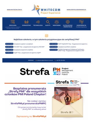 Bezpłatna prenumerata
„Strefy PMI” dla wszystkich
członków PMI Poland Chapter!
Nie czekaj i zamów:
StrefaPMI.pl/prenumerataPMIPC
Otrzymasz pocztą każdy nowy numer
„Strefy PMI” na wskazany adres!
Zapraszamy na: StrefaPMI.pl
 