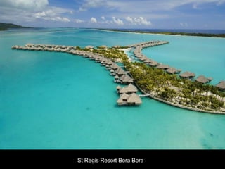 St Regis Resort Bora Bora
 