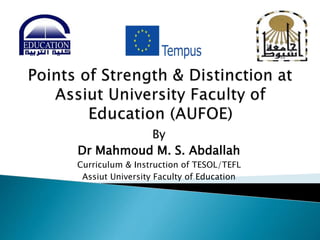 By
Dr Mahmoud M. S. Abdallah
Curriculum & Instruction of TESOL/TEFL
Assiut University Faculty of Education
 