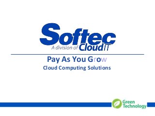 0
Pay As You Grow
Cloud Computing Solutions
 