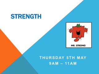 Strength Thursday 5th May 9am – 11am  