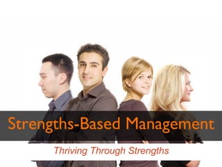 Strengths-Based Management	

Thriving Through Strengths
 