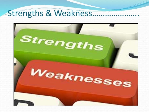strength weakness strength and weakness