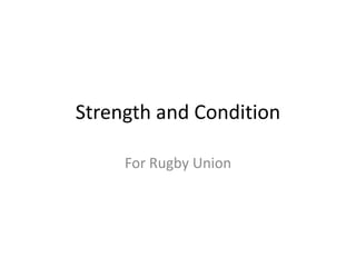 Strength and Condition

     For Rugby Union
 