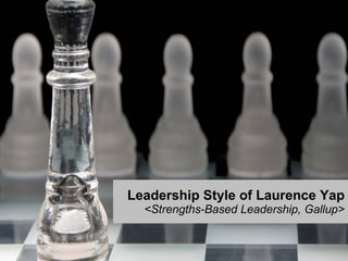 Leadership Style of Laurence Yap <Strengths-Based Leadership, Gallup> 