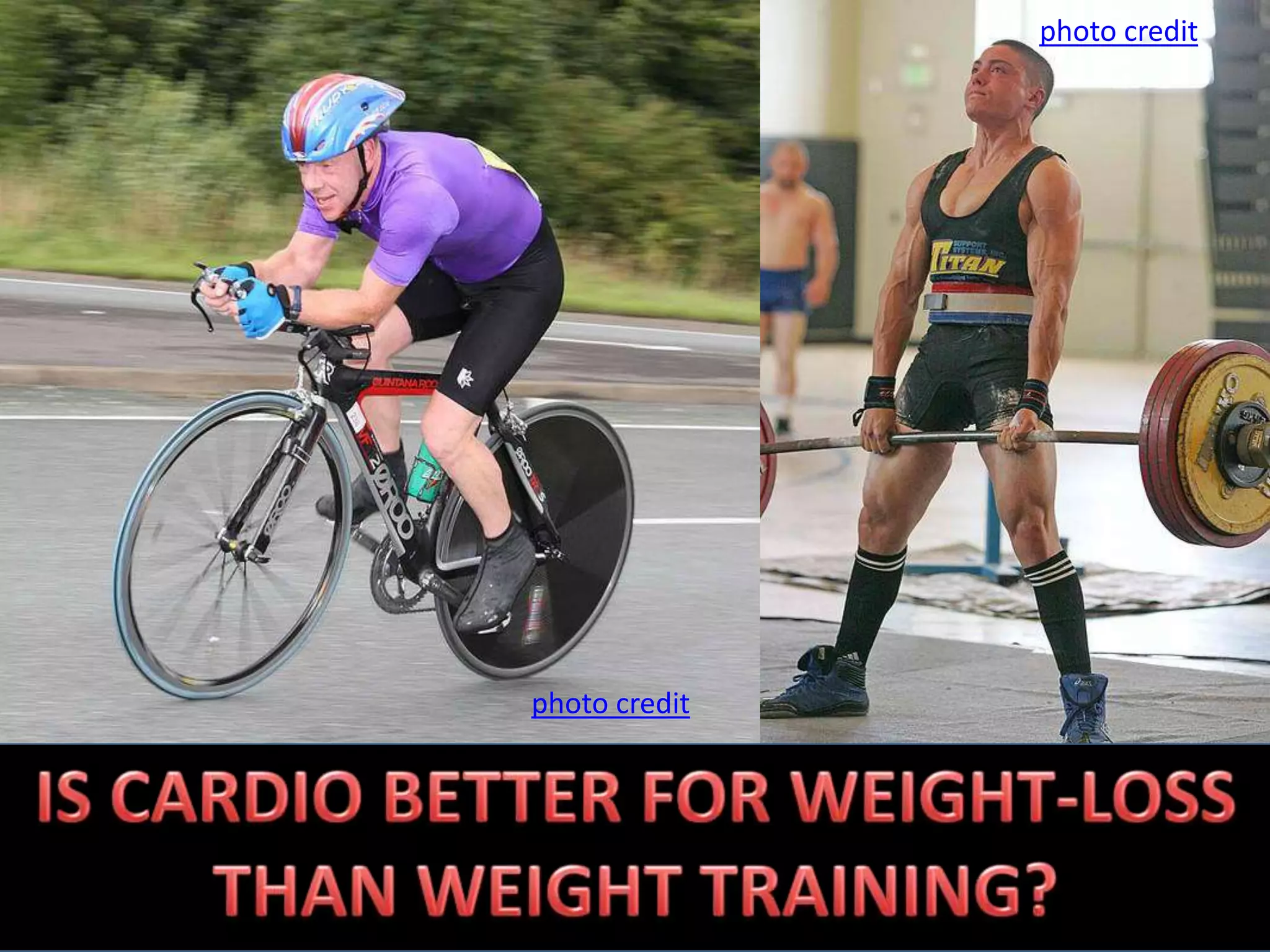 photo creditphoto creditIS CARDIO BETTER FOR WEIGHT-LOSS THAN WEIGHT TRAINING?