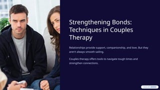 What Techniques Are Used in Couples Therapy to Strengthen Bonds? | PPTX