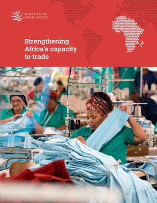 Strengthening
Africa’s capacity
to trade
 