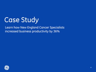 Case Study
10
Learn how New England Cancer Specialists
increased business productivity by 36%
 