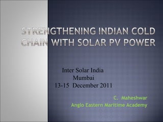 C.  Maheshwar Anglo Eastern Maritime Academy Inter Solar India  Mumbai 13-15  December 2011 