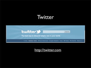 Twitter




http://twitter.com
 