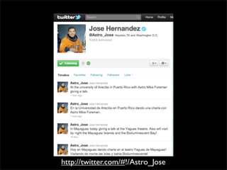 http://twitter.com/#!/Astro_Jose
 